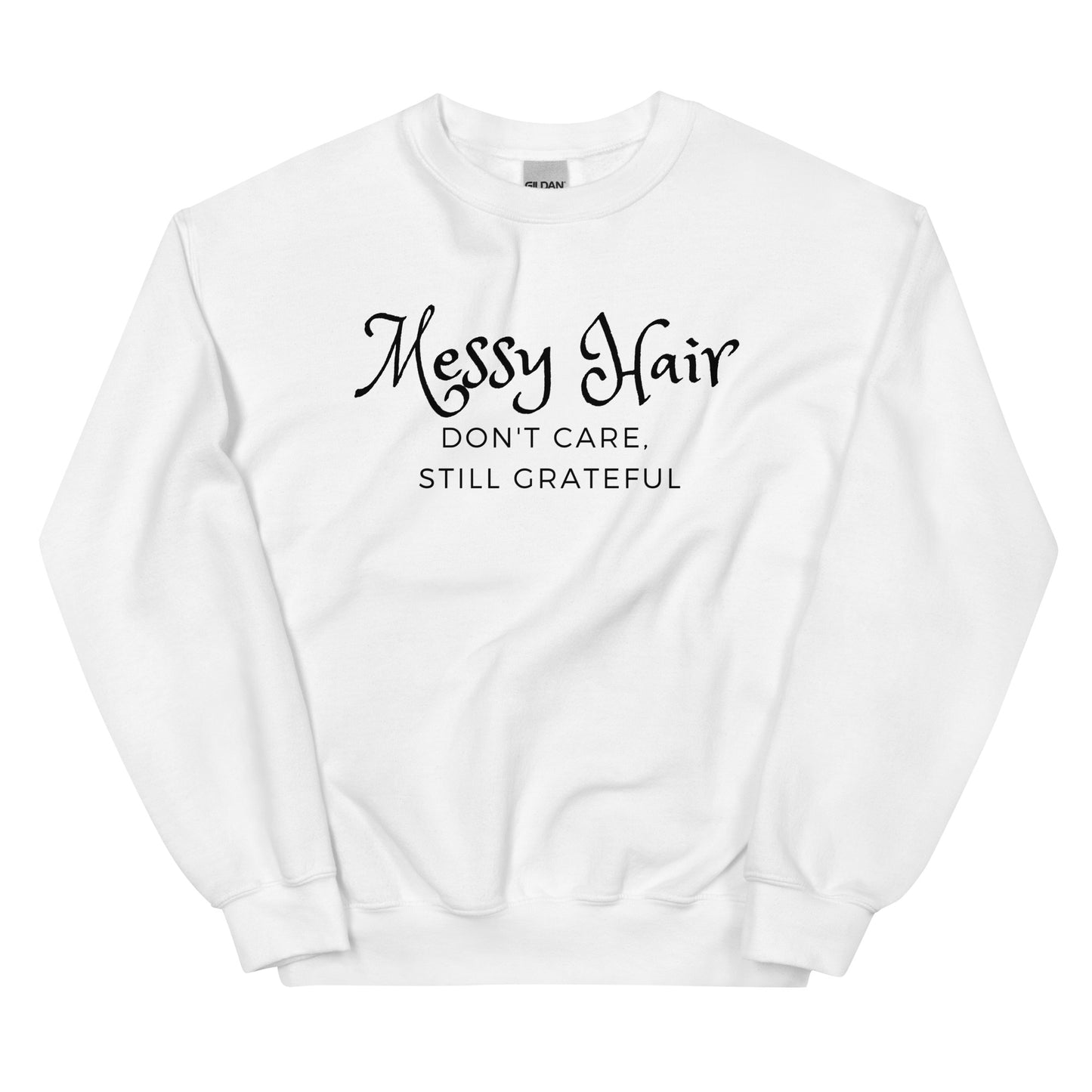 Messy Hair Don't Care, Still Grateful Sweatshirt - Let'Soul